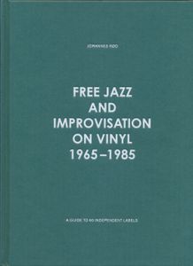 Free Jazz and Improvisation on Vinyl 1965-1985