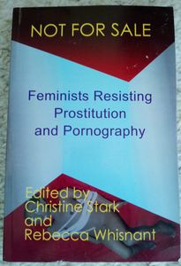 Not For Sale: Feminists Resisting Prostitution and Pornography
