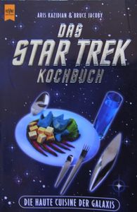 Das Star Trek Kochbuch: Die Haute Cuisine der Galaxis