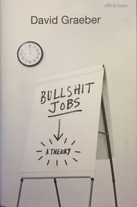 Bullshit Jobs. A Theory
