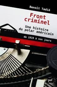 Front Criminel. Une histoire du polar américain de 1919 à nos jours. 