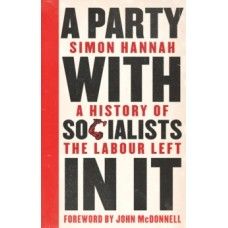 A Party with Socialists in It: A History of the Labour Left