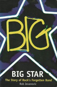 Big Star: The Story of Rock's Forgotten Band