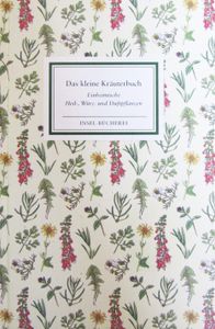 Das kleine Kräuterbuch: Einheimische Heil-, Würz- und Duftpflanzen