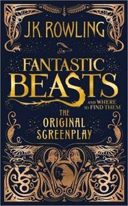 Fantastic Beasts & Where To Find Them: The Original Screenplay