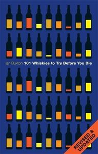 101 Whiskies To Try Before You Die (Revised & Updated)