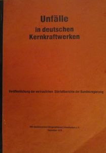 Unfälle in deutschen Kernkraftwerken: Veröffentlichung der vertraulichen Störfallberichte der Bundesregierung