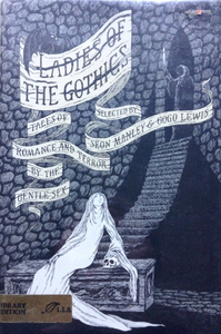 Ladies of the Gothics: Tales of Romance and Terror by the Gentle Sex