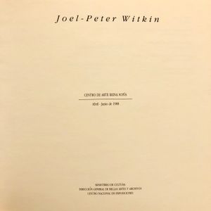 Joel-Peter Witkin: Centro De Arte Reina Sofia, Abril-Junio, 1988