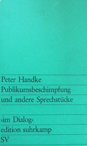 Publikumsbeschimpfungen und andere Sprechstücke