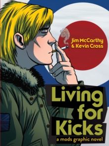 Living for Kicks: A Mods Graphic Novel