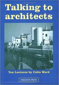 Talking to Architects: Ten Lectures by Colin Ward