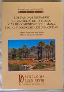 Los Caminos Pecuarios De Castelló De La Plana. Vías de Comunicación Humana, Social Y Económica De Una Ciudad.