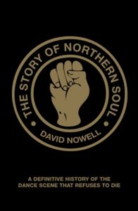 The Story of Northern Soul: A Definitive History of the Dance Scene that Refuses to Die