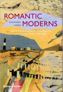 Romantic Moderns: English Writers, Artists and the Imagination from Virginia Woolf to John Piper
