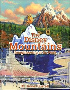 The Disney Mountains: Imagineering At Its Peak