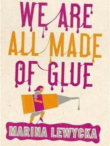We Are All Made of Glue