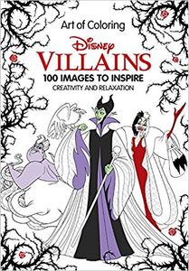 Art of Coloring: Disney Villains: 100 Images to Inspire Creativity and Relaxation