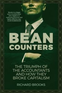 Bean Counters: The Triumph of the Accountants and How They Broke Capitalism