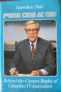 Prime Time At Ten: Behind-the-Camera Battles of Canadian TV Journalism