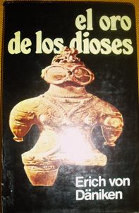 El oro de los Dioses. Los extraterrestres entre nosotros