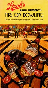 Stroh’s Beer Presents Tips on Bowling (The ABC’s of Bowling For All Sport’s Lovers of the Game)