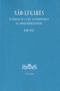 Não-Lugares - Introdução A Uma Antropologia Da Sobremodernidade
