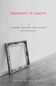 Property Is Theft: A Pierre Joseph Proudhon Reader