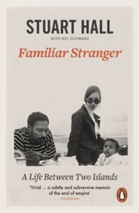 Familiar Stranger: A Life Between Two Islands
