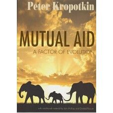 Mutual Aid: A Factor of Evolution