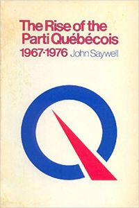 The Rise of Parti Québécois 1967-1976