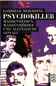 Psychokiller - Massenmedien, Massenmörder und alltägliche Gewalt