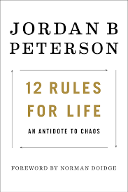 12 Rules For Life: An Antidote To Chaos (Kindle Edition)