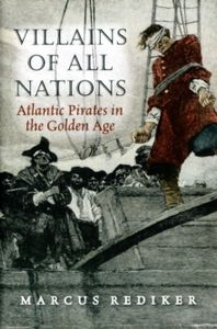 Villains of All Nations: Atlantic Pirates in the Golden Age