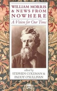William Morris and News from Nowhere: A Vision of Our Time