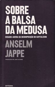 Sobre A Balsa Da Medusa - Ensaios Acerca Da Decomposição Do Capitalismo