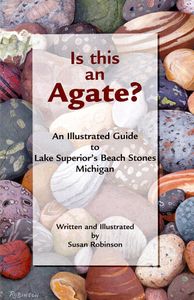 Is this an Agate? (An Illustrated Guide to Lake Superior’s Beach Stones Michigan)