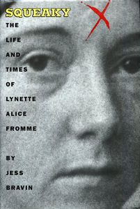 Squeaky: The Life and Times of Lynette Alice Fromme