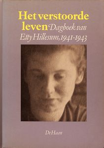 Het verstoorde leven: Dagboek van Etty Hillesum, 1941-1943
