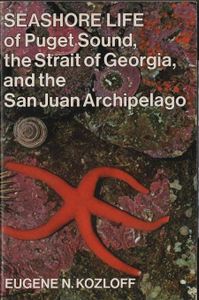 Seashore Life of Puget Sound, the Strait of Georgia, and the San Juan Archipelago