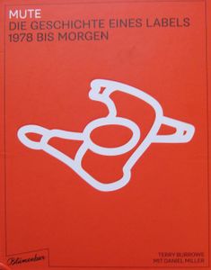 Mute. Die Geschichte eines Labels, 1978 bis morgen