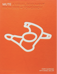 Mute: A Visual Document: From 1978 - Tomorrow