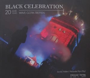 Black Celebration: 20 Jahre/Years Wave-Gotik-Treffen