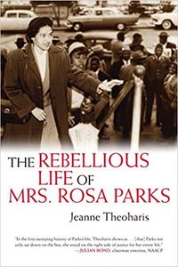 The Rebellious Life of Mrs. Rosa Parks