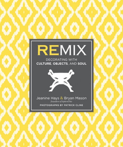 Remix: Decorating with Culture, Objects, and Soul
