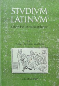STVDIVM LATINVM: Latein fur Universitätskurse, Teil 1: Texte, Übungen, Vokabeln