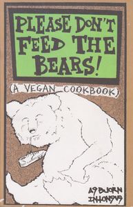 Please Don't Feed the Bears!: A Vegan Cookbook