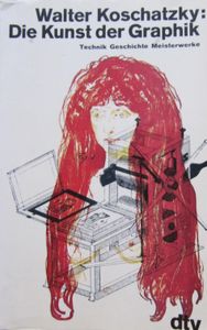Die Kunst der Grafik: Technik, Geschichte, Meisterwerke