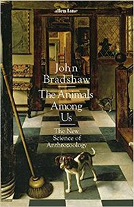 The Animals Among Us: The New Science of Anthrozoology