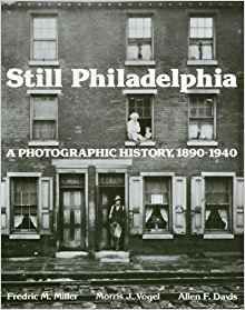Still Philadelphia: A Photographic History 1890-1940